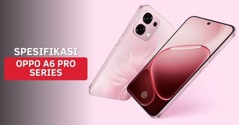 review-lengkap-oppo-a6-pro-spesifikasi-dan-fitur-utama